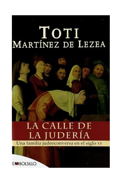 La calle de la judería. Una familia judeoconversa en el siglo XV.